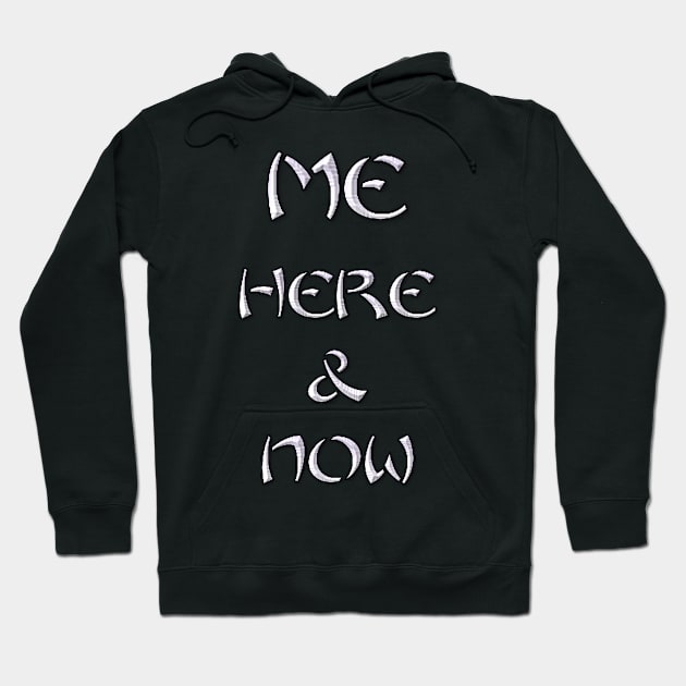 Me Here and Now Hoodie by MONLart